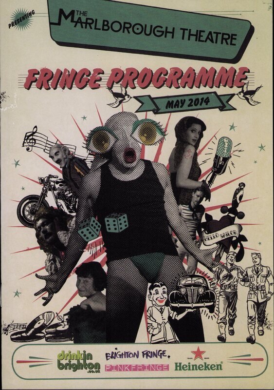 An explosion of many figures in black and white mixed with cartoon drawings of a motorbike, car, microphone and records emerge from behind a central figure standing with arms spread wide. This figure wears a black vest and green underwear. Their face is blanked out except for a painted red mouth, and large cartoonish eyes with lashes which hover over their face. In black font on a green box at the top is 'MARLBOROUGH THEATRE'. In red beneath is 'FRINGE PROGRAMME' and 'MAY 2014' on a green banner. Sponsor logos at the bottom for drink in brighton, Brighton Fringe, PINKFRINGE, and Heineken.
